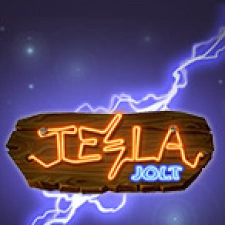 Dòng Điện Tesla – Tesla Jolt Slot: Cổng Game Slot Đỉnh Cao – Đánh Bại Thách Thức, Rinh Quà Lớn