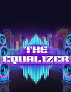 Giới Thiệu Đẳng Cấp Dân Chơi – The Equalizer Slot: Luật Chơi, Mẹo Thắng & Ưu Đãi Độc Quyền