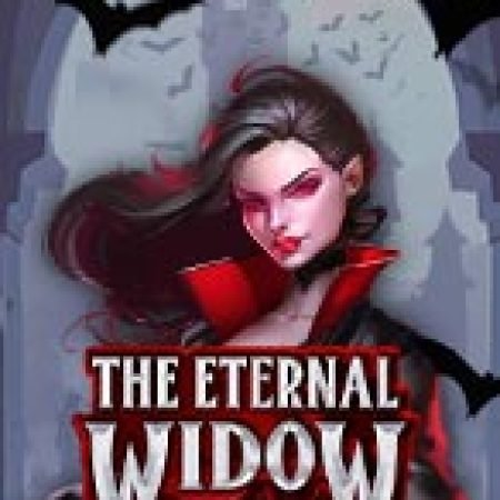 Góa Phụ Đen – The Eternal Widow Slot: Cổng Game Slot Đỉnh Cao – Đánh Bại Thách Thức, Rinh Quà Lớn