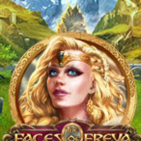 Hướng Dẫn Đăng Ký Khuôn mặt của Freya – The Faces of Freya Slot: Bắt Đầu Hành Trình Giành Jackpot