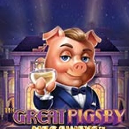 Giới Thiệu The Great Pigsby Megaways Slot: Luật Chơi, Mẹo Thắng & Ưu Đãi Độc Quyền