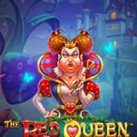 Nữ Hoàng Đỏ – The Red Queen Slot – Hướng Dẫn Chơi Slot Online Chi Tiết Cho Người Mới