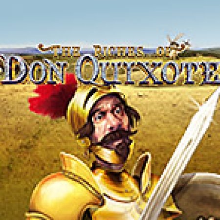 The Riches of Don Quixote Slot: Trò Chơi Slot Online Bạn Không Thể Bỏ Qua Trong 2024