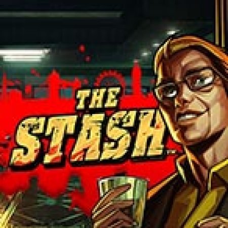 Tìm Hiểu Về The Stash Slot: Cách Chơi, Tips & Tricks Để Thắng Lớn