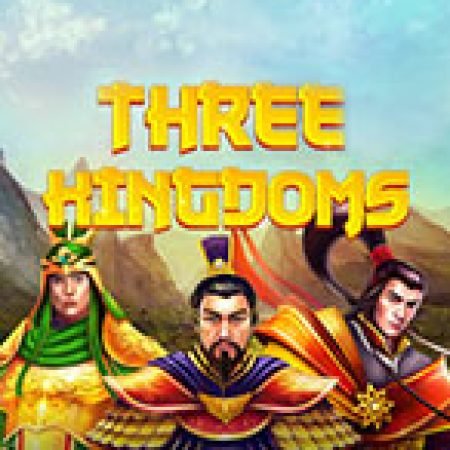 Trải Nghiệm Huyền Thoại Tại Tam Quốc Diễn Nghĩa – Three Kingdoms Slot – Đăng Ký & Nhận Quà Khủng