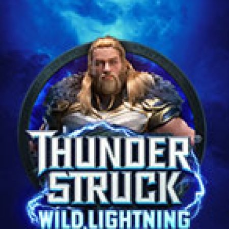 Giới Thiệu Thần Sấm Wild Lightning – Thunderstruck Wild Lightning Slot: Luật Chơi, Mẹo Thắng & Ưu Đãi Độc Quyền