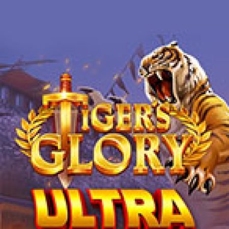 Trải Nghiệm Huyền Thoại Tại Tiger’s Glory Ultra Slot – Đăng Ký & Nhận Quà Khủng