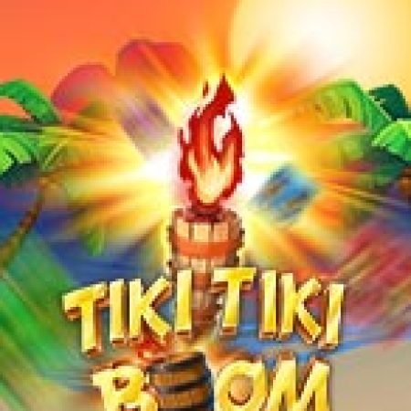 Tiki Tiki Boom Slot – Hướng Dẫn Chơi Slot Online Chi Tiết Cho Người Mới