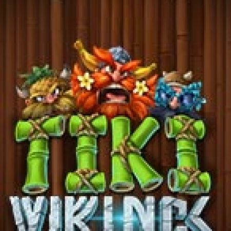 Tìm Hiểu Về Tộc Vikings Tiki – Tiki Vikings Slot: Cách Chơi, Tips & Tricks Để Thắng Lớn