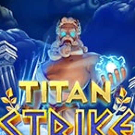 Khám Phá Titan Strike Slot: Trò Chơi Slot Trực Tuyến Hấp Dẫn Nhất 2024