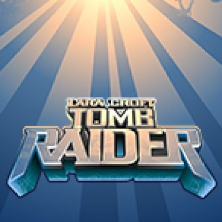 Tomb Raider Slot Online: Nơi Hội Tụ Của Các Siêu Phẩm Slot 2024