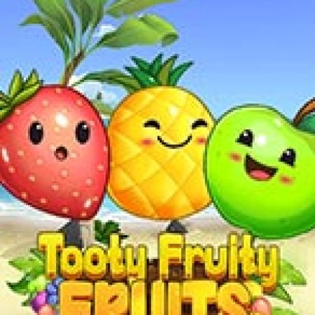 Trải Nghiệm Huyền Thoại Tại Tooty Fruity Fruits Slot – Đăng Ký & Nhận Quà Khủng