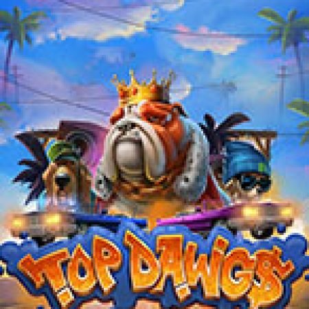 Tìm Hiểu Về Top Dawg$ Slot: Cách Chơi, Tips & Tricks Để Thắng Lớn