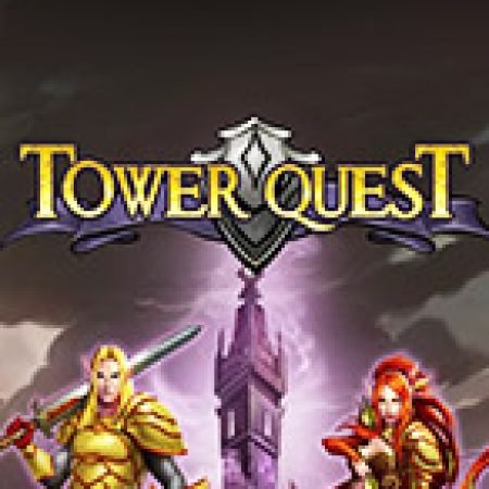 Nhiệm Vụ Công Thành – Tower Quest Slot: Trò Chơi Slot Online Bạn Không Thể Bỏ Qua Trong 2024