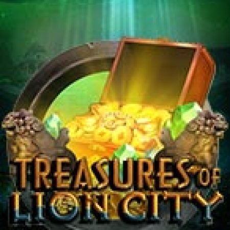 Trải Nghiệm Huyền Thoại Tại Kho Báu Trên Đảo Sư Tử – Treasures of Lion City Slot – Đăng Ký & Nhận Quà Khủng