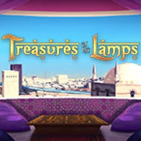 Treasures of the Lamps Slot Online: Nơi Hội Tụ Của Các Siêu Phẩm Slot 2024