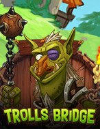 Hướng Dẫn Đăng Ký Trolls Bridge Slot: Bắt Đầu Hành Trình Giành Jackpot