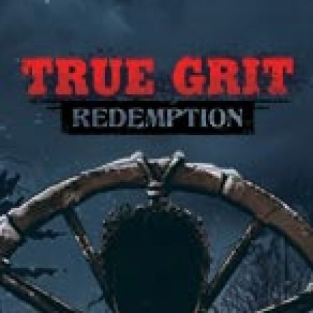 Cứu Rồi Linh Hồn – True Grit Redemption Slot – Kho Game Slot Online Uy Tín và Đa Dạng Nhất