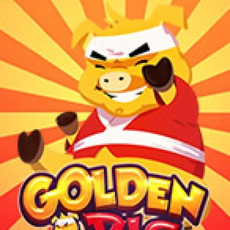 Trải Nghiệm Huyền Thoại Tại Golden Pig Slot – Đăng Ký & Nhận Quà Khủng