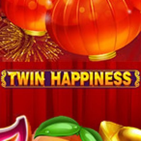 Chiến Thắng Nhân Đôi – Twin Happiness Slot – Kho Game Slot Online Uy Tín và Đa Dạng Nhất