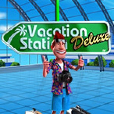 Vacation Station Deluxe Slot: Cổng Game Slot Đỉnh Cao – Đánh Bại Thách Thức, Rinh Quà Lớn