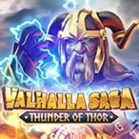 Valhalla Saga: Thunder of Thor Slot: Trò Chơi Slot Online Bạn Không Thể Bỏ Qua Trong 2024