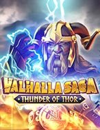 Valhalla Saga: Thunder of Thor Slot: Trò Chơi Slot Online Bạn Không Thể Bỏ Qua Trong 2024