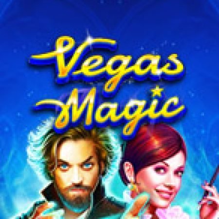 Giới Thiệu Ma Thuật Las Vegas – Vegas Magic Slot: Luật Chơi, Mẹo Thắng & Ưu Đãi Độc Quyền