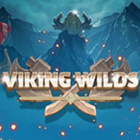 Hướng Dẫn Đăng Ký Viking Wilds Slot: Bắt Đầu Hành Trình Giành Jackpot