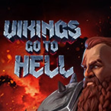 Tìm Hiểu Về Vikings go to Hell Slot: Cách Chơi, Tips & Tricks Để Thắng Lớn