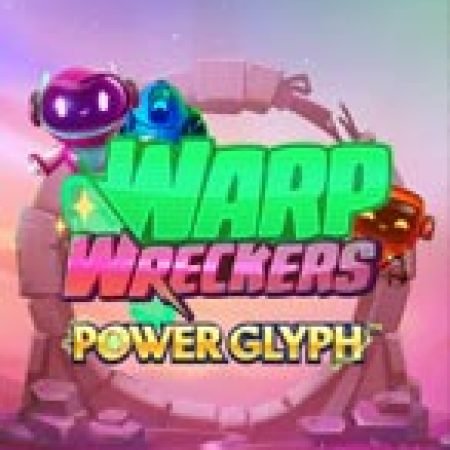 Warp Wreckers Power Glyph Slot: Cổng Game Slot Đỉnh Cao – Đánh Bại Thách Thức, Rinh Quà Lớn