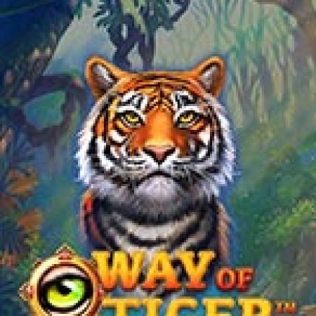 Way of the Tiger Slot Online: Nơi Hội Tụ Của Các Siêu Phẩm Slot 2024