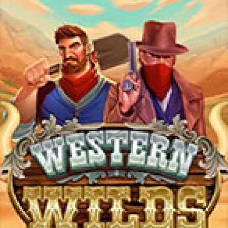 Western Wilds Slot – Hướng Dẫn Chơi Slot Online Chi Tiết Cho Người Mới