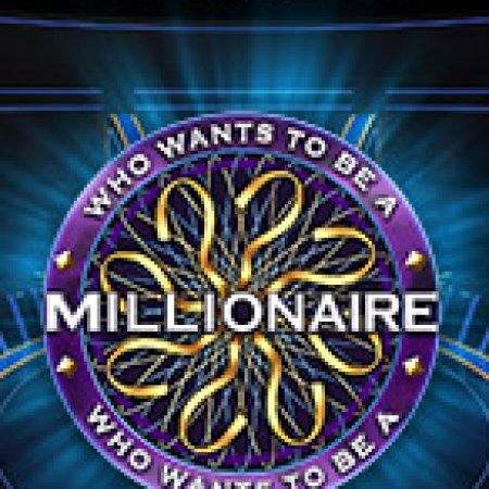 Ai Là Triệu Phú – Who wants to be a Millionaire Slot: Cổng Game Slot Đỉnh Cao – Đánh Bại Thách Thức, Rinh Quà Lớn