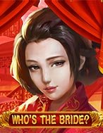 Cô Dâu Đại Chiến – Who’s the Bride Slot – Kho Game Slot Online Uy Tín và Đa Dạng Nhất