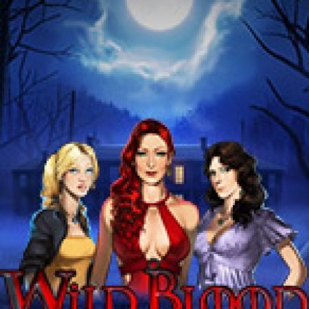 Máu Quỷ – Wild Blood Slot: Cổng Game Slot Đỉnh Cao – Đánh Bại Thách Thức, Rinh Quà Lớn