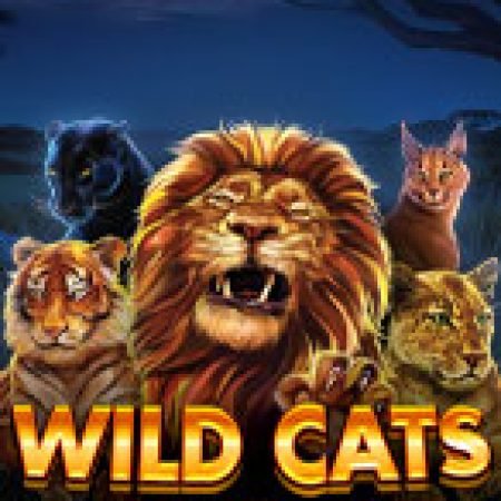 Trải Nghiệm Huyền Thoại Tại Chúa Tể Muôn Loài – Multiline – Wild Cats Multiline Slot – Đăng Ký & Nhận Quà Khủng