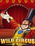 Rạp Xiếc Kỳ Thú – Wild Circus Slot: Cổng Game Slot Đỉnh Cao – Đánh Bại Thách Thức, Rinh Quà Lớn