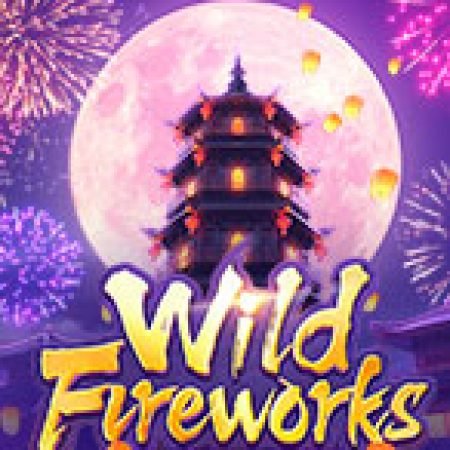 Pháo Hoa Rực Rỡ – Wild Fireworks Slot Online: Nơi Hội Tụ Của Các Siêu Phẩm Slot 2024