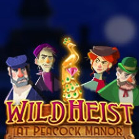 Wild Heist at Peacock Manor Slot – Kho Game Slot Online Uy Tín và Đa Dạng Nhất