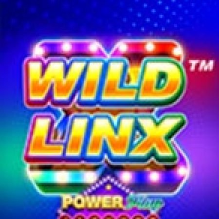 Wild LinX PowerPlay Jackpot Slot – Kho Game Slot Online Uy Tín và Đa Dạng Nhất