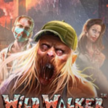 Đại Dịch Xác Sống – Wild Walker Slot Online: Nơi Hội Tụ Của Các Siêu Phẩm Slot 2024