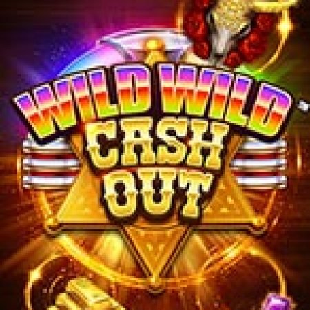 Wild Wild Cash Out Slot – Kho Game Slot Online Uy Tín và Đa Dạng Nhất