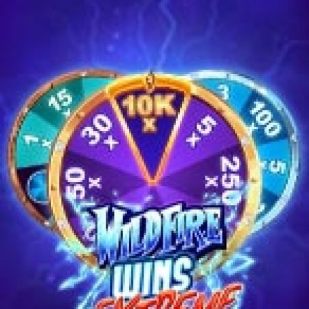 Tìm Hiểu Về Vòng Quay Kì Diệu Extreme – Wildfire Wins Extreme Slot: Cách Chơi, Tips & Tricks Để Thắng Lớn