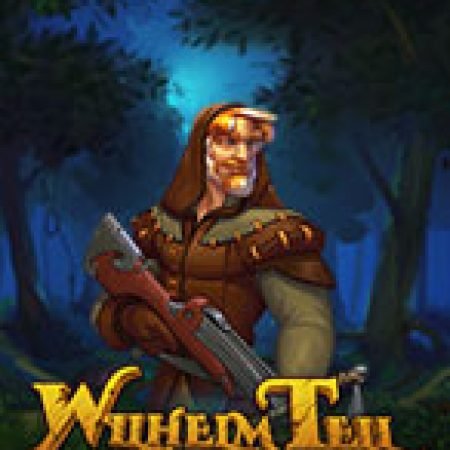 Wilhelm Tell Slot: Cổng Game Slot Đỉnh Cao – Đánh Bại Thách Thức, Rinh Quà Lớn