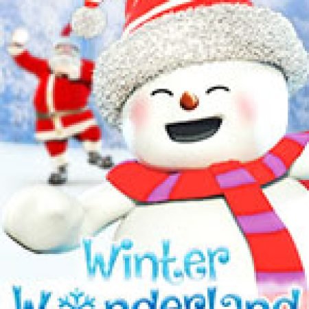 Giới Thiệu Winter Wonderland Slot: Luật Chơi, Mẹo Thắng & Ưu Đãi Độc Quyền