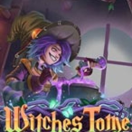 Tìm Hiểu Về Witches Tome Slot: Cách Chơi, Tips & Tricks Để Thắng Lớn