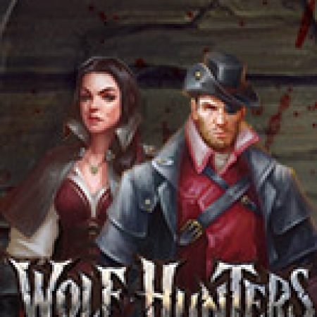 Wolf Hunters Slot: Trò Chơi Slot Online Bạn Không Thể Bỏ Qua Trong 2024