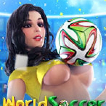 World Soccer Slot: Cổng Game Slot Đỉnh Cao – Đánh Bại Thách Thức, Rinh Quà Lớn