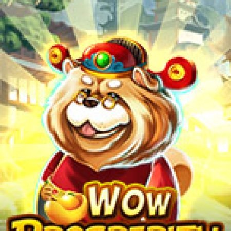 Giới Thiệu Wow Prosperity Slot: Luật Chơi, Mẹo Thắng & Ưu Đãi Độc Quyền